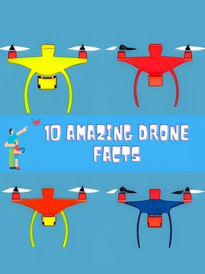 cover image of 10 Amazing Drone Facts